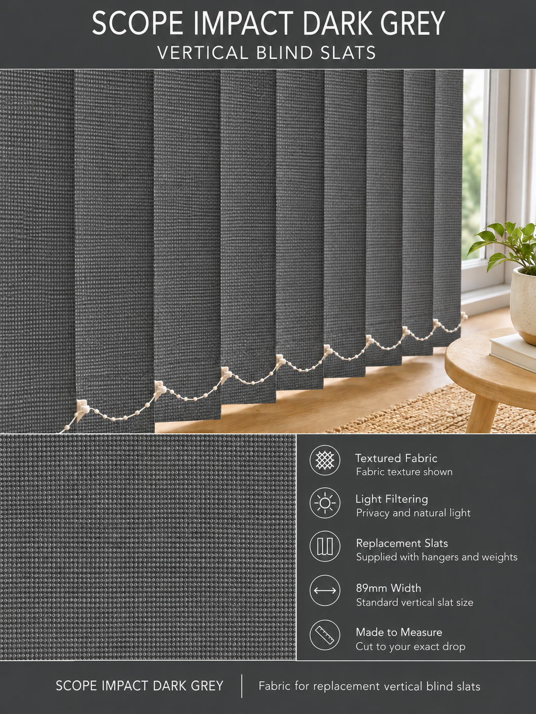 Scope Impact Dark Grey Vertical Blind Slats (89mm) fabric and features